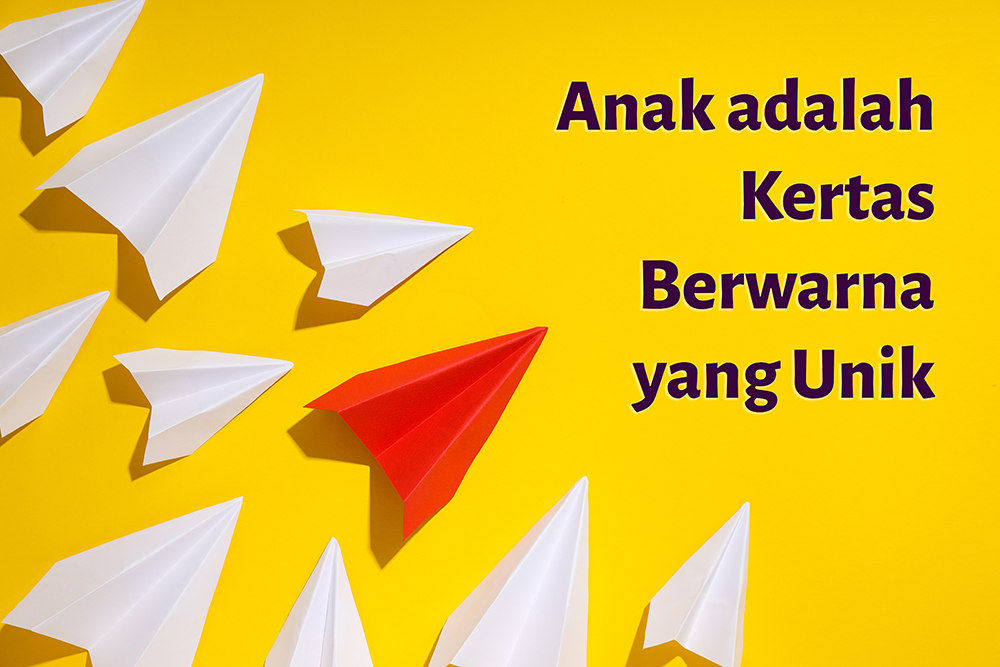 Anak adalah Kertas Berwarna yang Unik